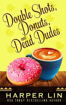 Double Shots, Donuts, and Dead Dudes: Cape Bay Cafe Mystery #8 by Harper Lin