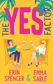 The Yes Factor by Erin Spencer and Emma Sable